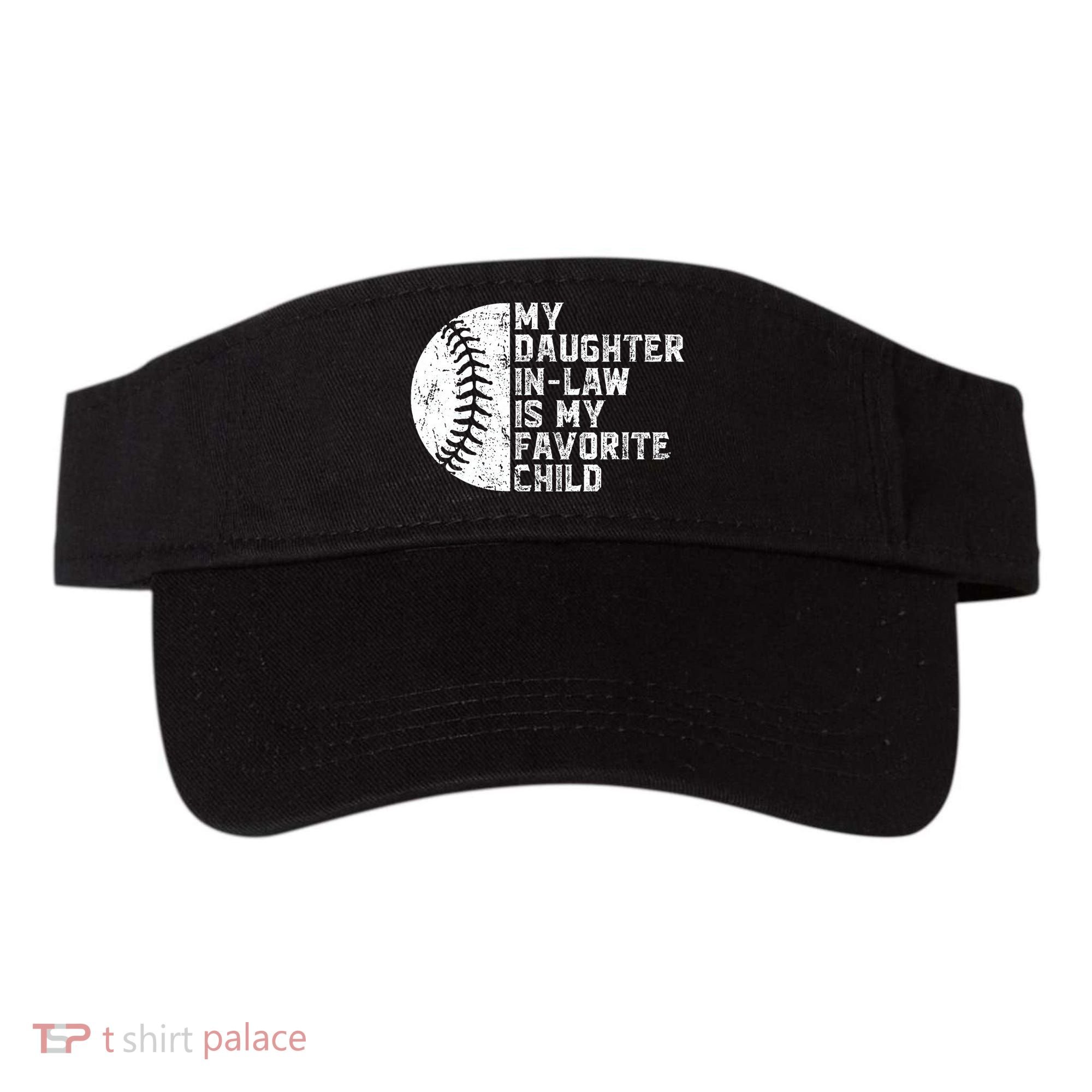 My Daughter In Law Is My Favorite Child Mother Baseball Visor