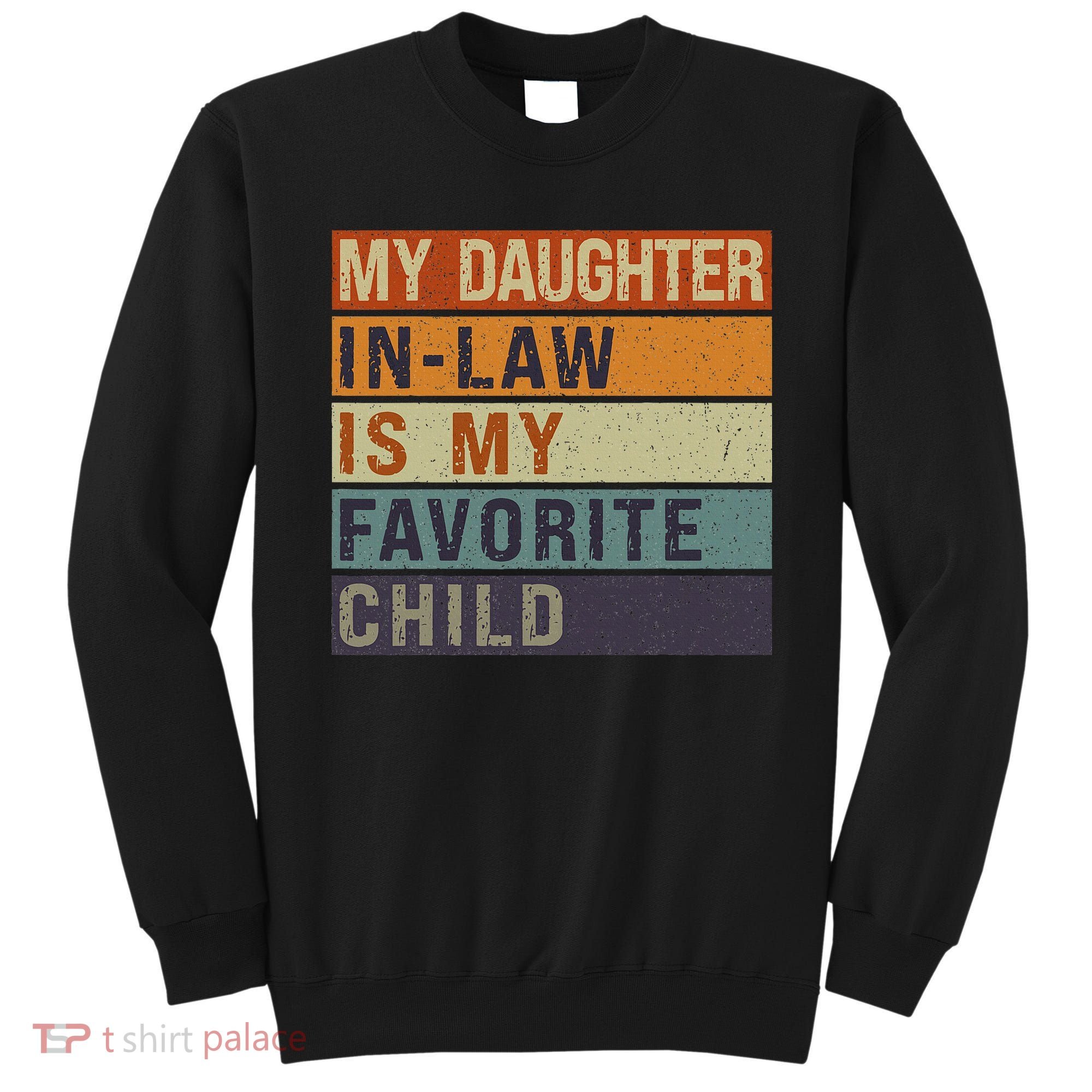 My Daughter In Law Is My Favorite Child FatherS Day Sweatshirt