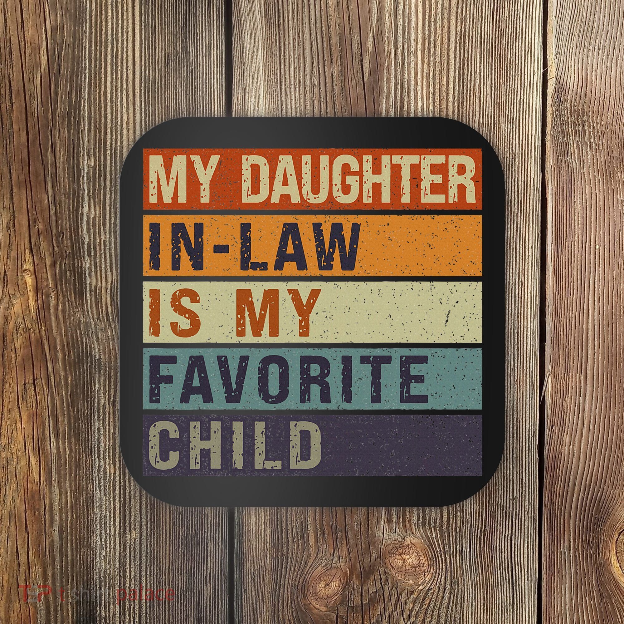My Daughter In Law Is My Favorite Child FatherS Day Coaster