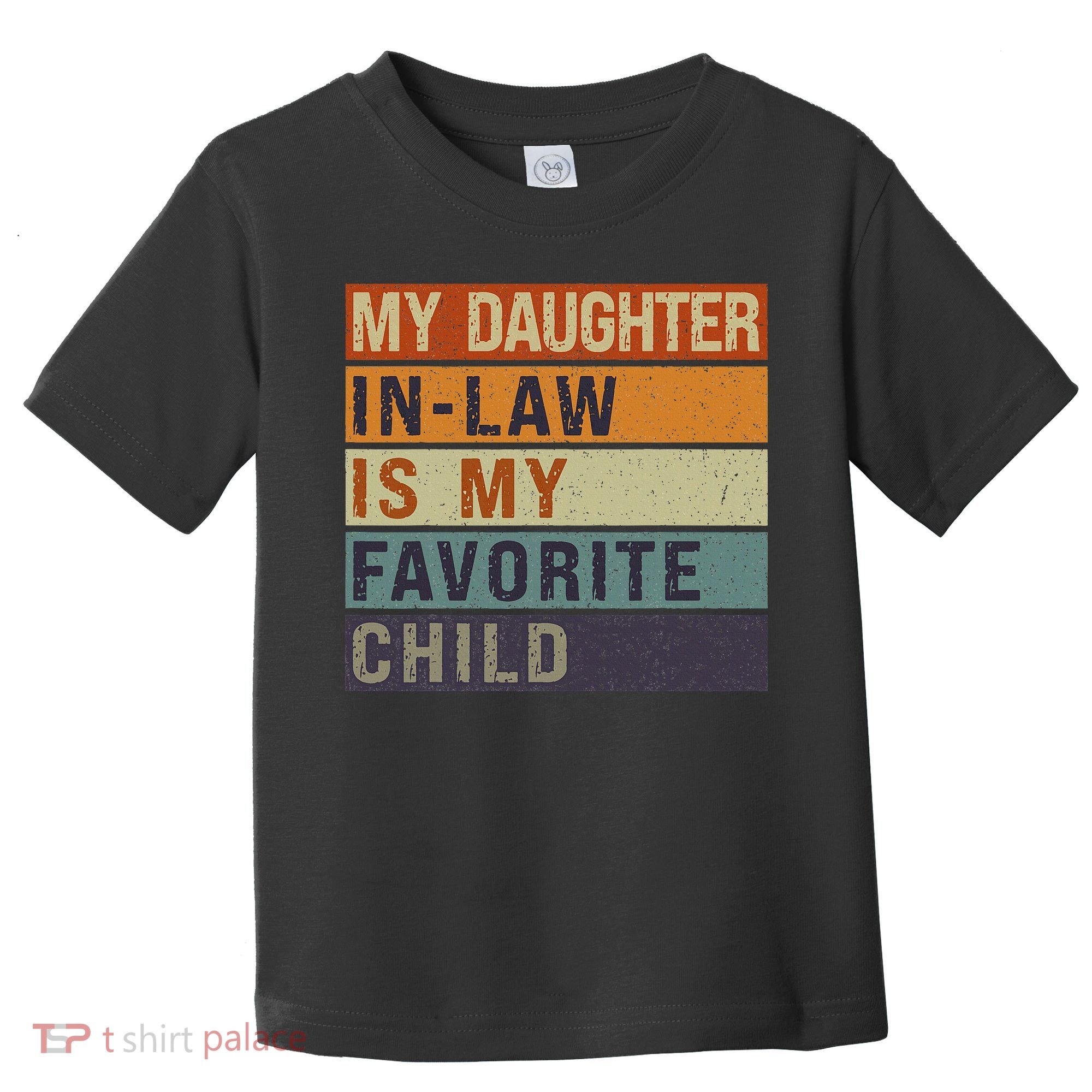 My Daughter In Law Is My Favorite Child FatherS Day Toddler T-Shirt