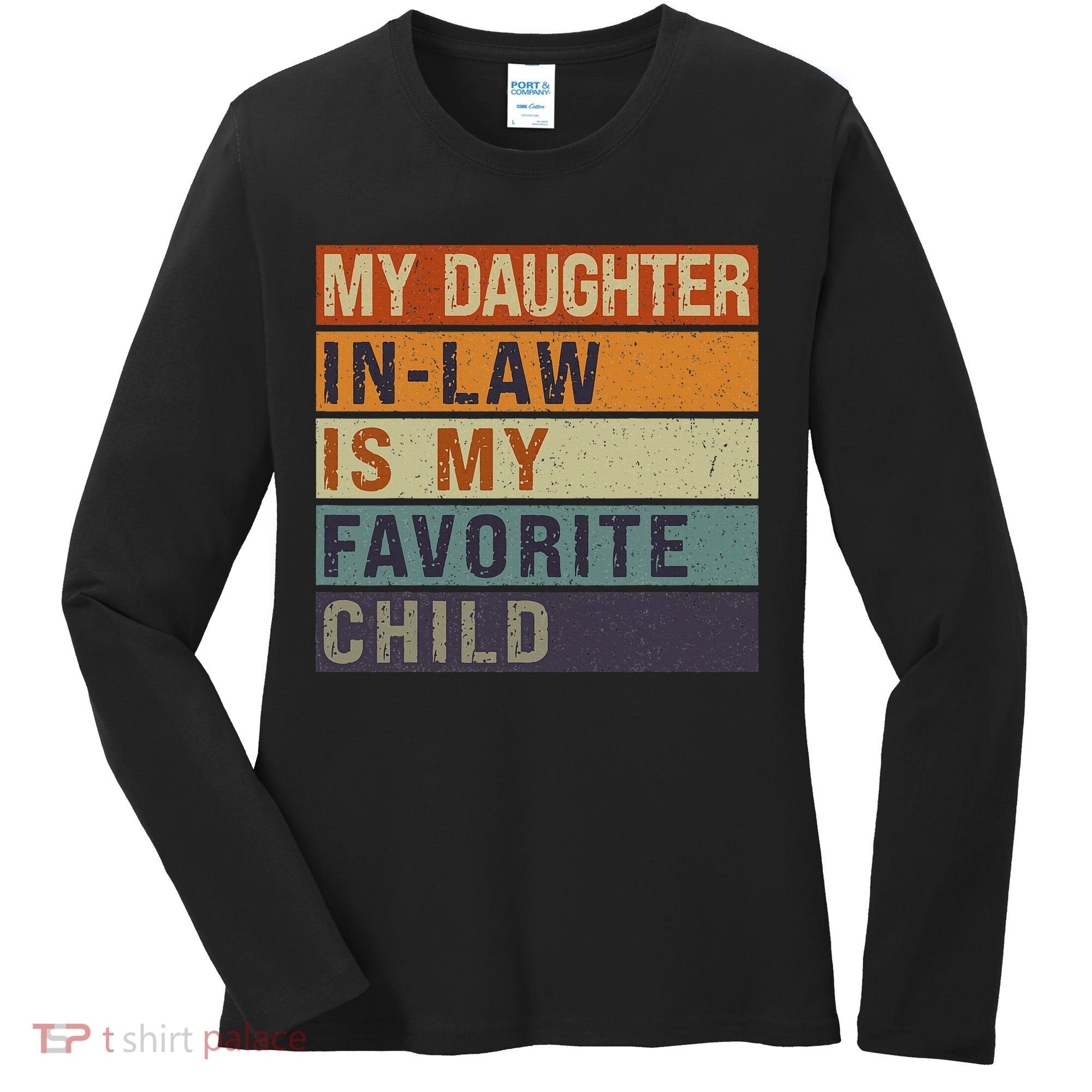 My Daughter In Law Is My Favorite Child FatherS Day Women's Long Sleeve Shirt