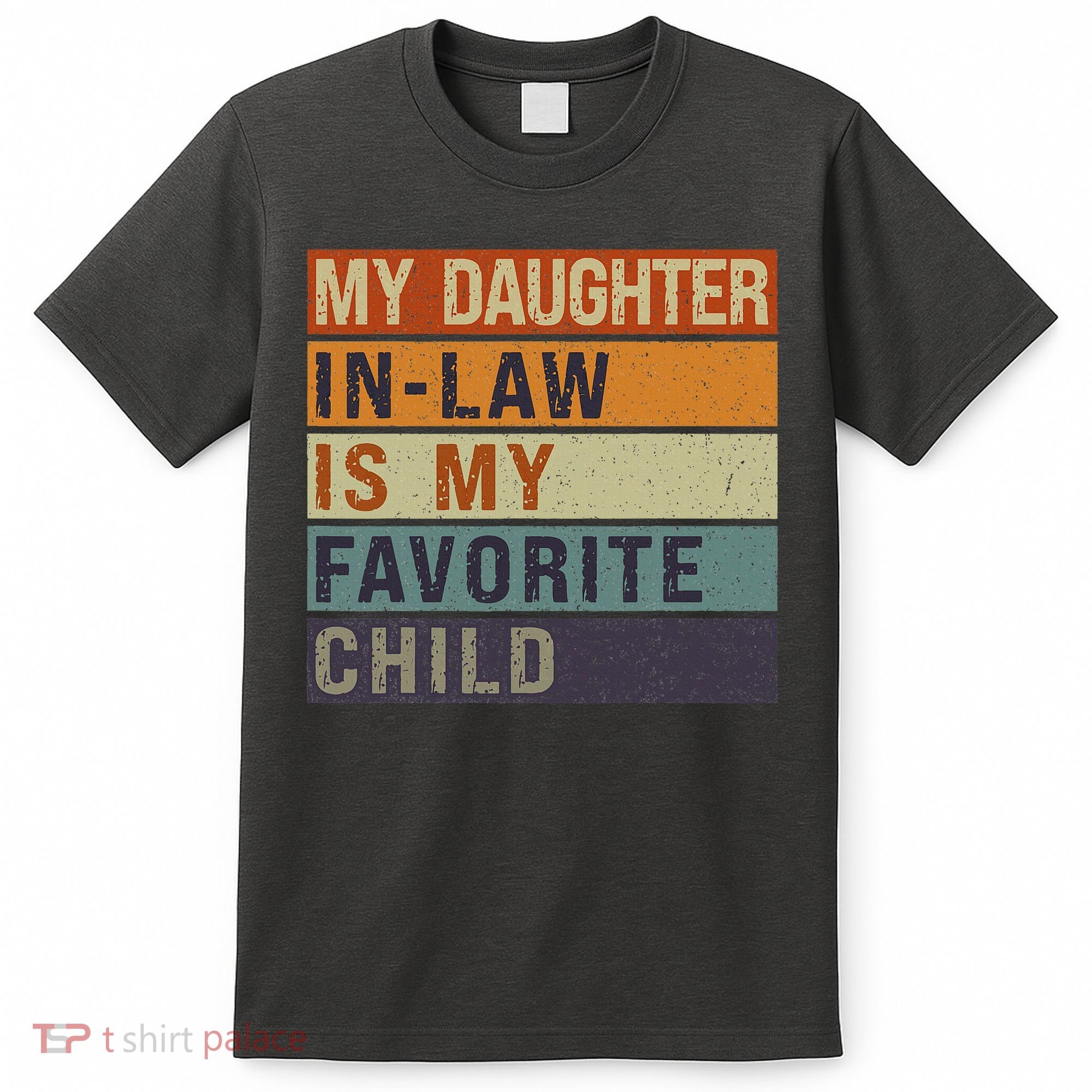 My Daughter In Law Is My Favorite Child FatherS Day T-Shirt