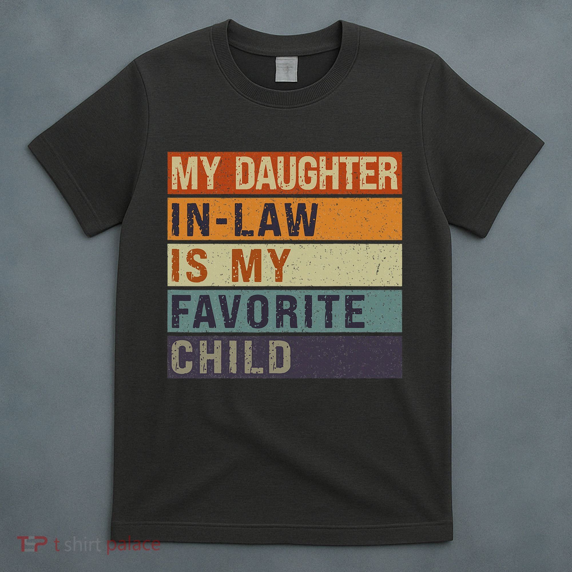My Daughter In Law Is My Favorite Child FatherS Day T-Shirt