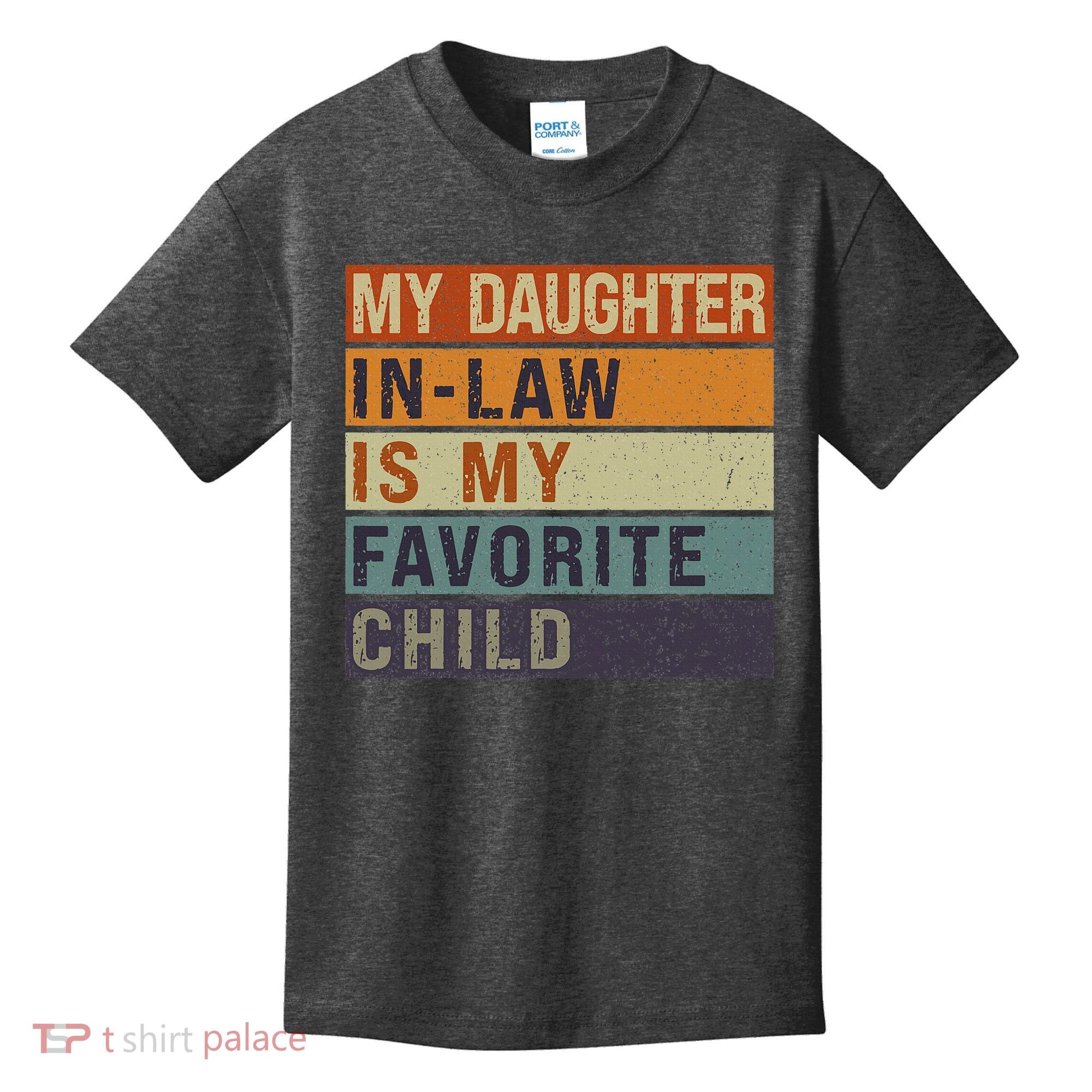 My Daughter In Law Is My Favorite Child FatherS Day Kids T-Shirt