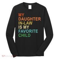 My Daughter In Law Is My Favorite Child Long Sleeve Shirt thumb 0
