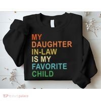 My Daughter In Law Is My Favorite Child Sweatshirt thumb 2