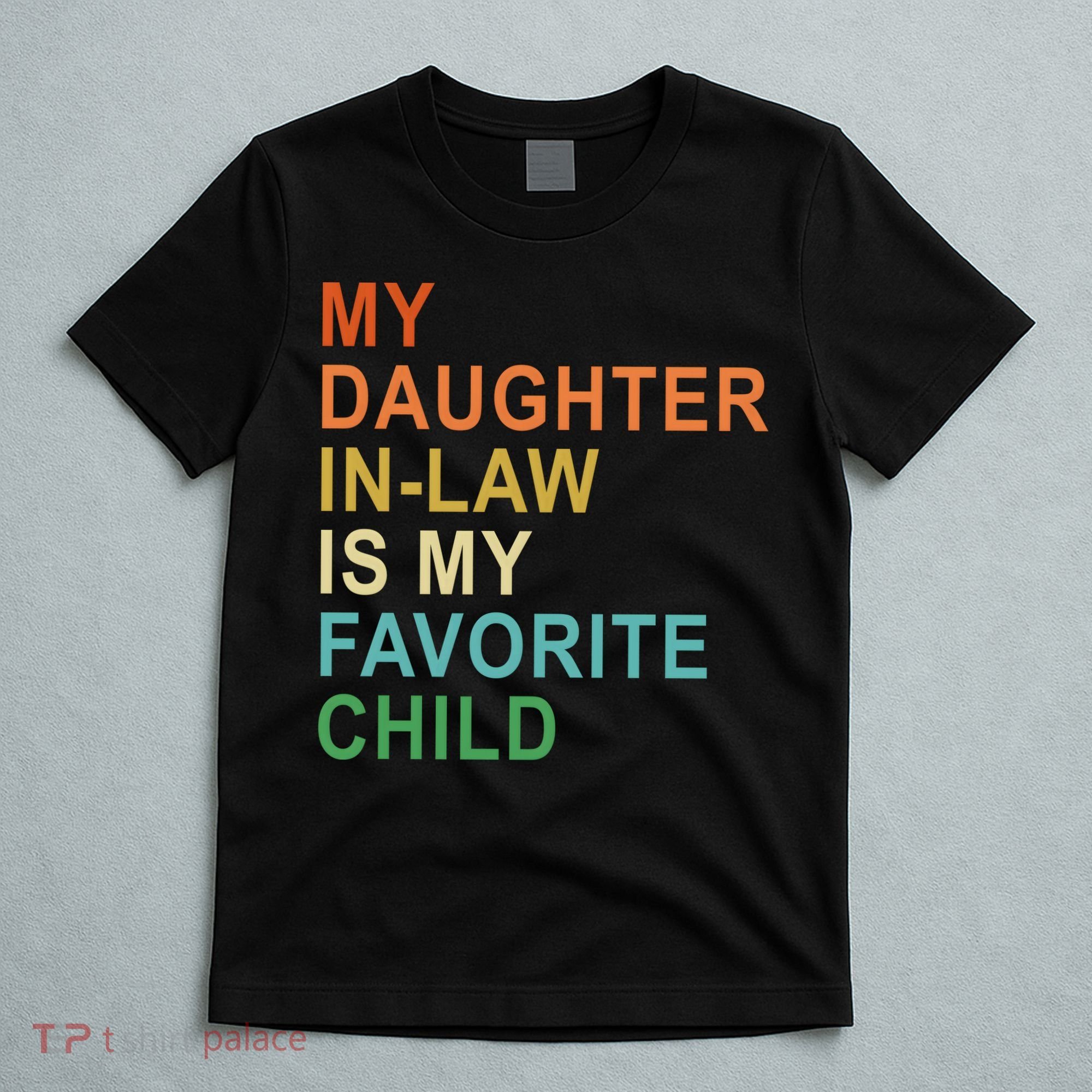 My Daughter In Law Is My Favorite Child T-Shirt