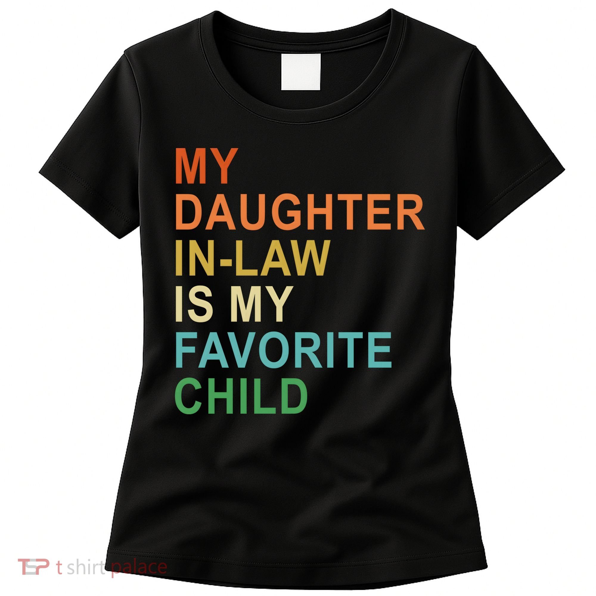 My Daughter In Law Is My Favorite Child Women's T-Shirt