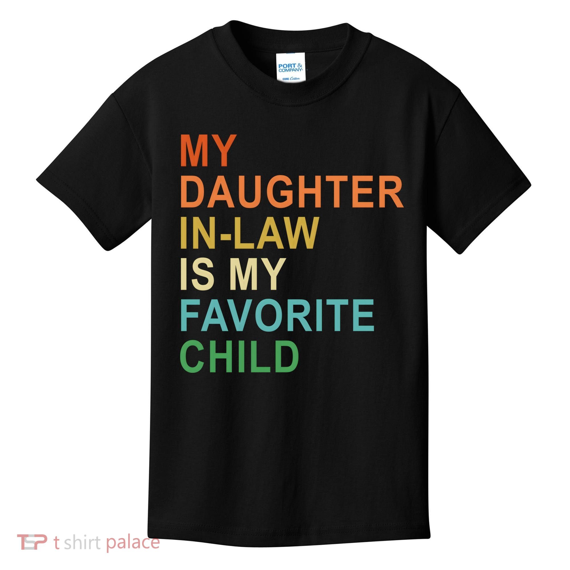 My Daughter In Law Is My Favorite Child Kids T-Shirt