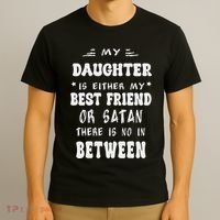 My Daughter Is Either My Best Friend Or Satan For Mom T-Shirt thumb 3
