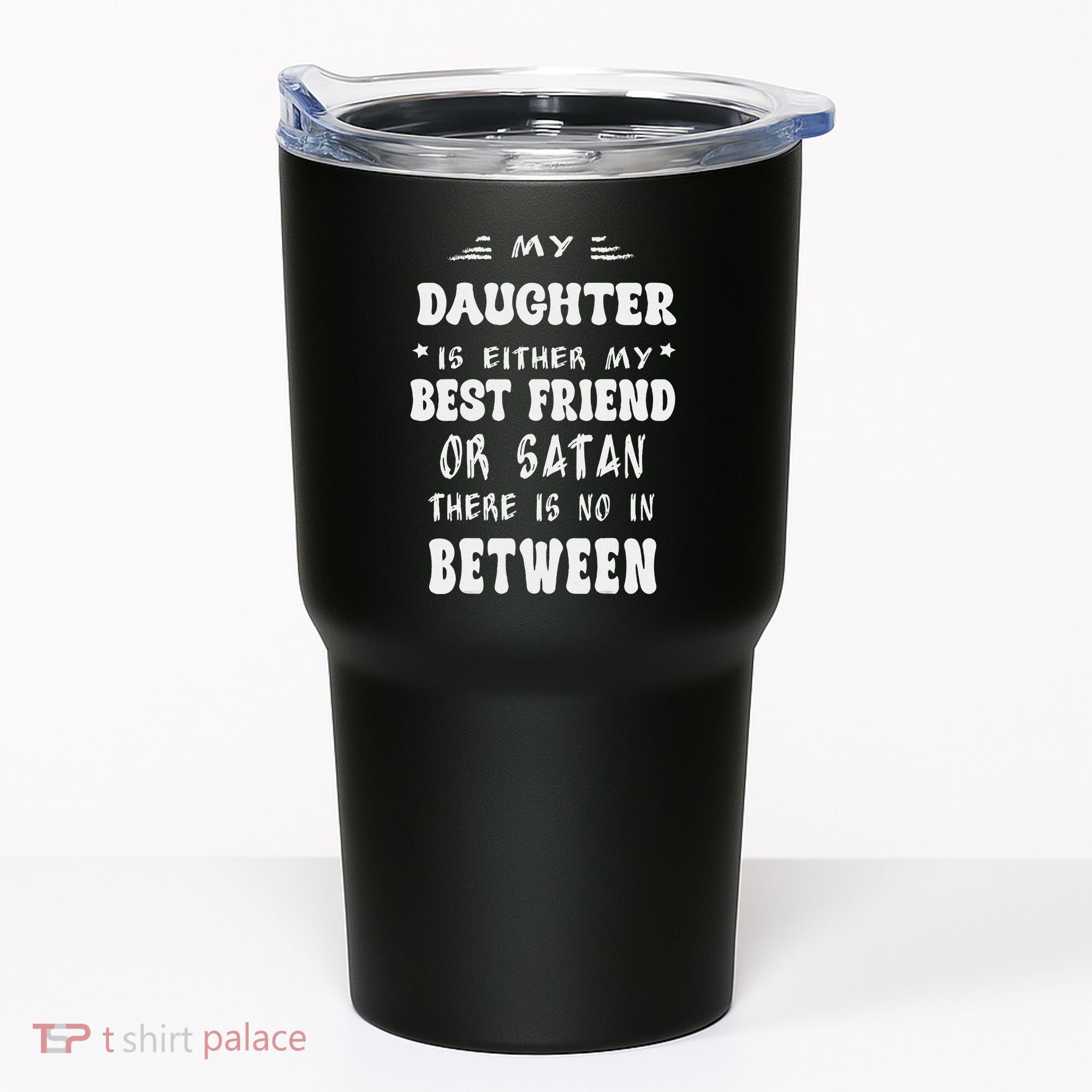 My Daughter Is Either My Best Friend Or Satan For Mom Tumbler
