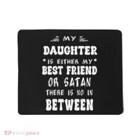 My Daughter Is Either My Best Friend Or Satan For Mom Mousepad thumb 0