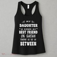 My Daughter Is Either My Best Friend Or Satan For Mom Women's Tank Top thumb 3