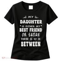 My Daughter Is Either My Best Friend Or Satan For Mom Women's T-Shirt thumb 0