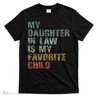 My Daughter In Law Is My Favorite Child Dad Father Day T-Shirt thumb 0
