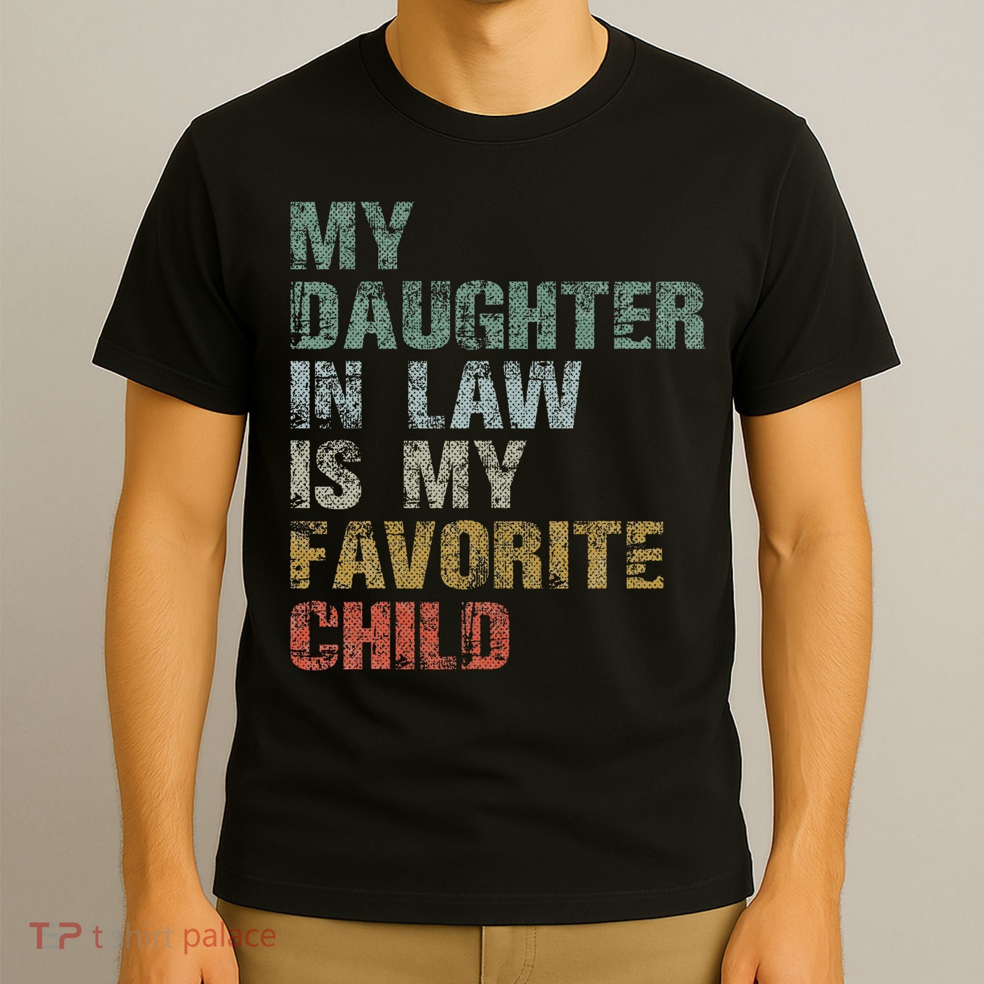 My Daughter In Law Is My Favorite Child Dad Father Day T-Shirt