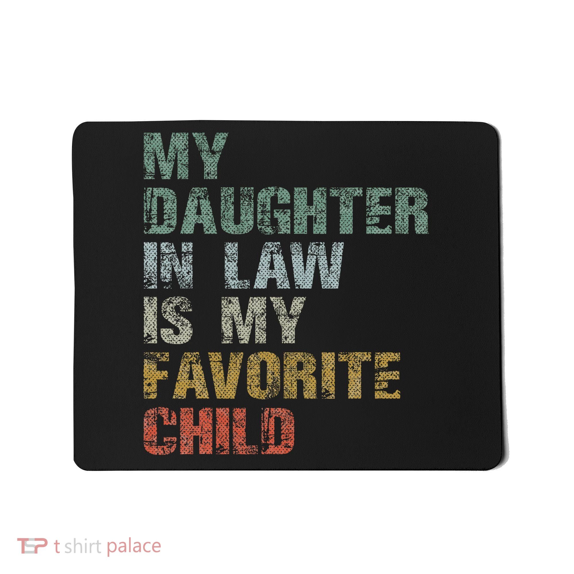 My Daughter In Law Is My Favorite Child Dad Father Day Mousepad