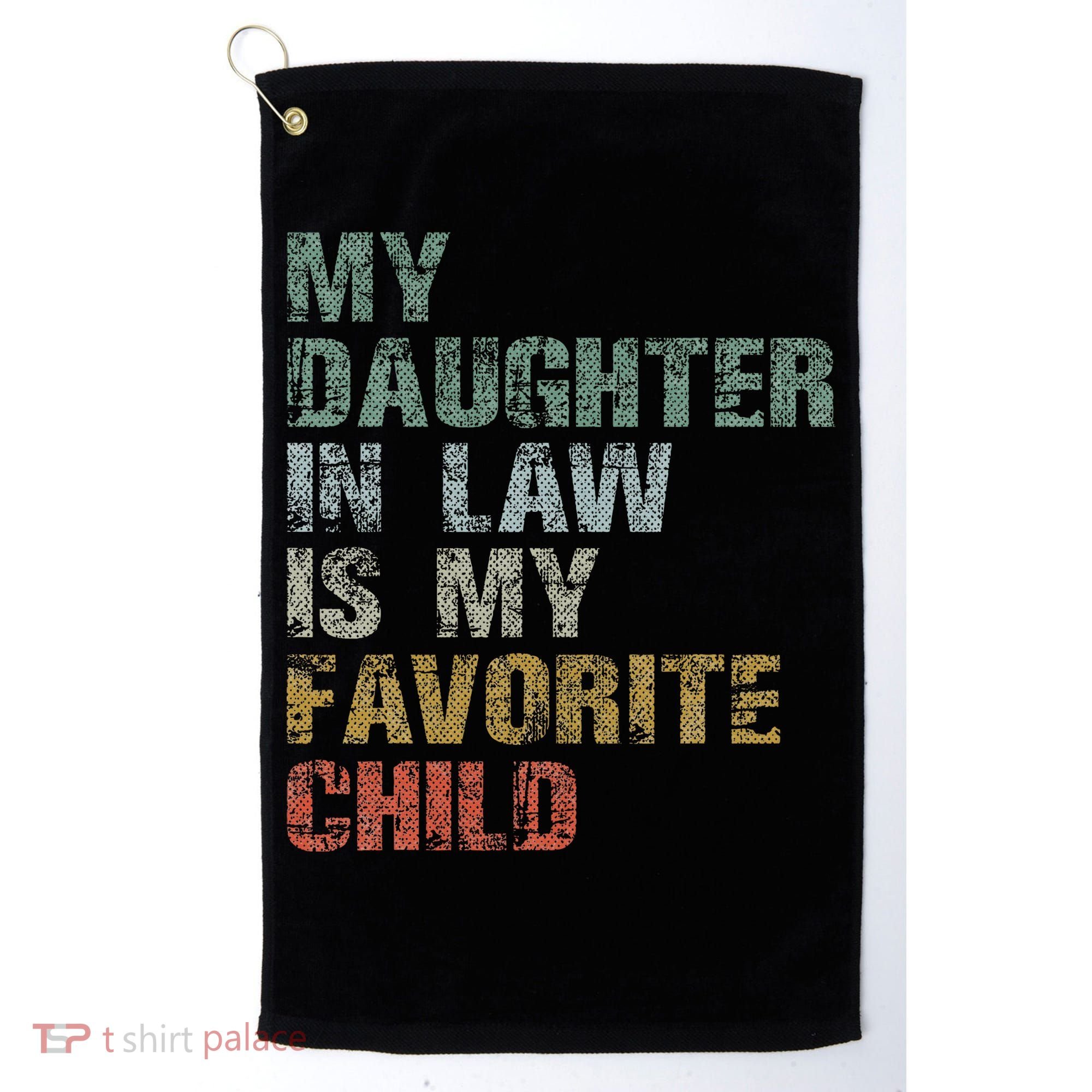 My Daughter In Law Is My Favorite Child Dad Father Day Golf Towel