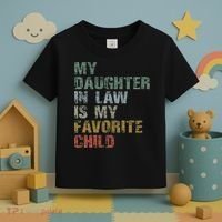 My Daughter In Law Is My Favorite Child Dad Father Day Toddler T-Shirt thumb 3