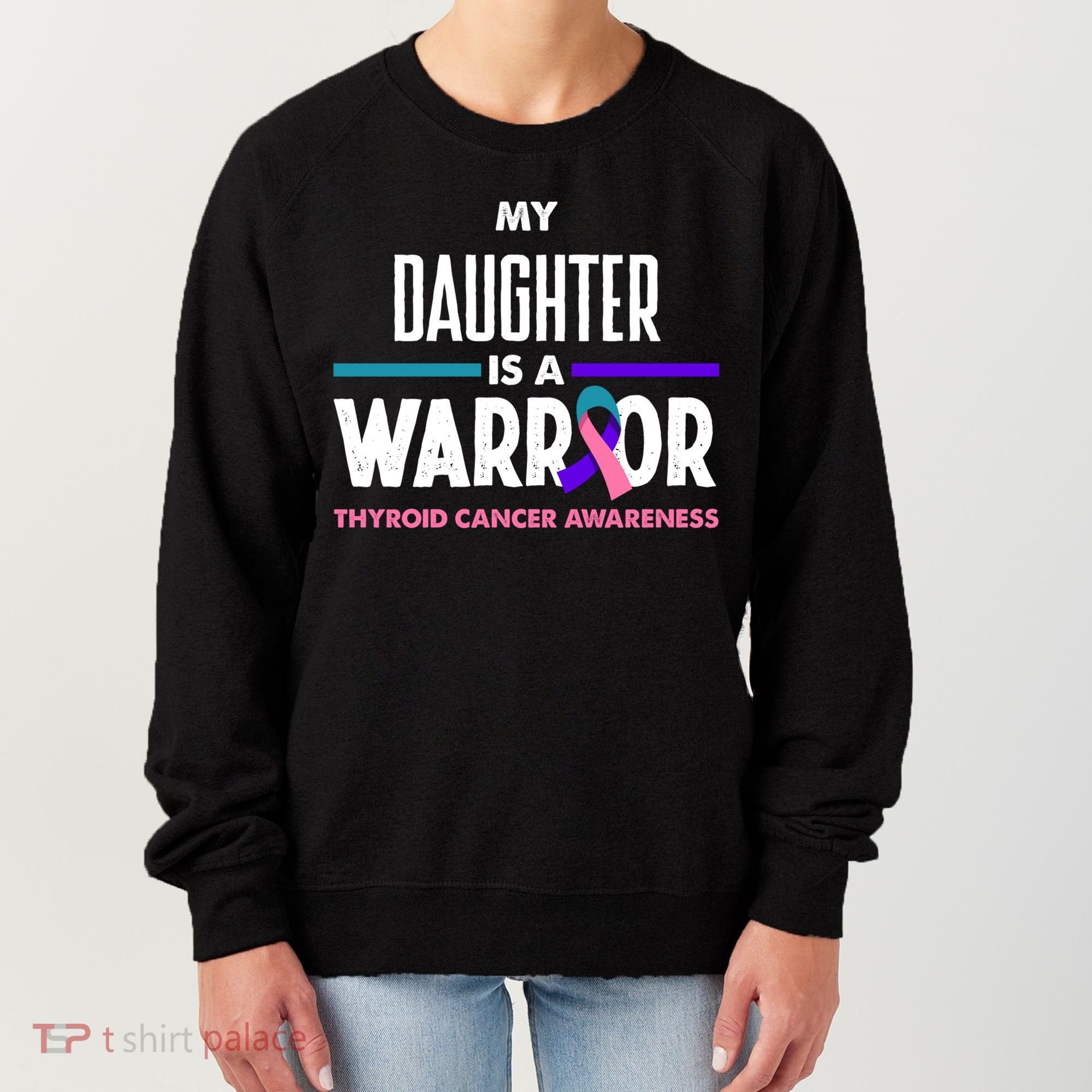 My Daughter Is A Warrior Thyroid Cancer Awareness Gift Women's Sweatshirt