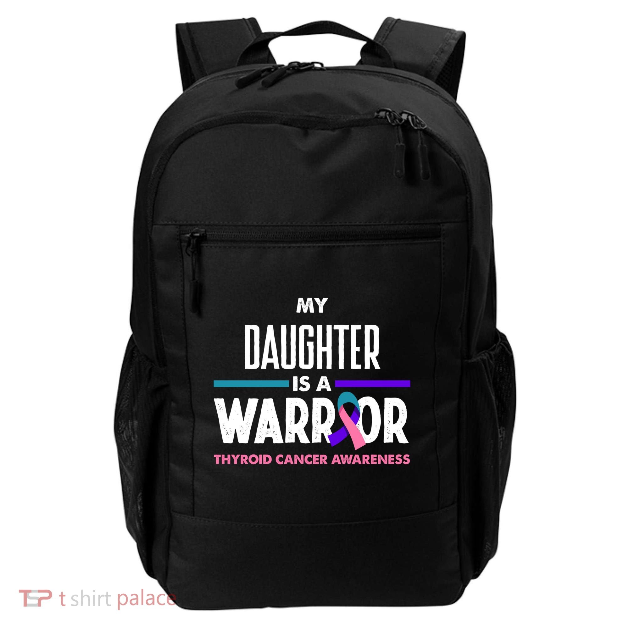 My Daughter Is A Warrior Thyroid Cancer Awareness Gift Backpack