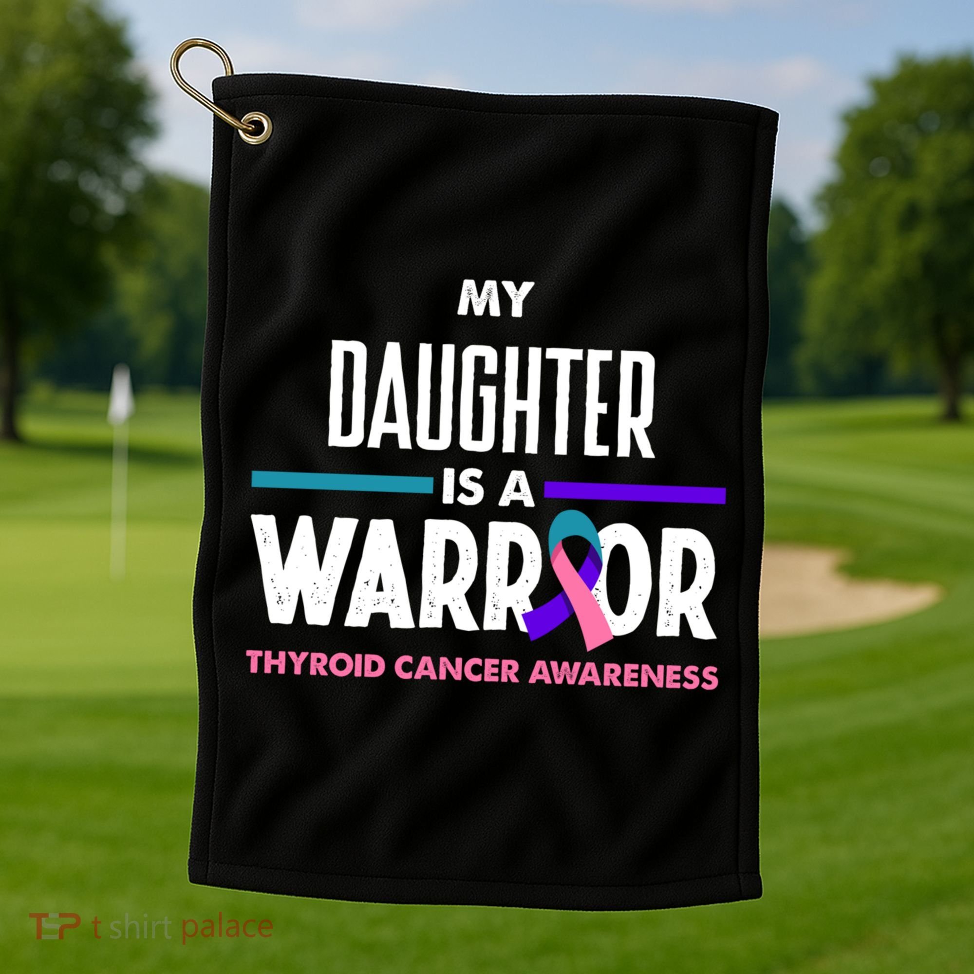 My Daughter Is A Warrior Thyroid Cancer Awareness Gift Golf Towel