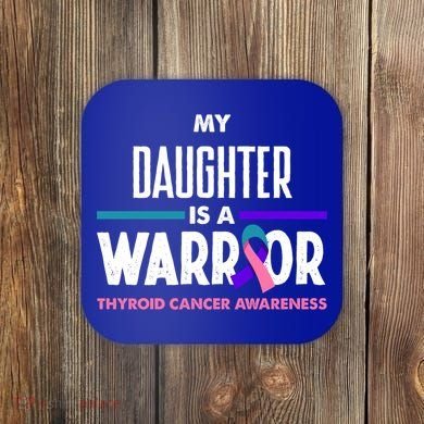My Daughter Is A Warrior Thyroid Cancer Awareness Gift Coaster