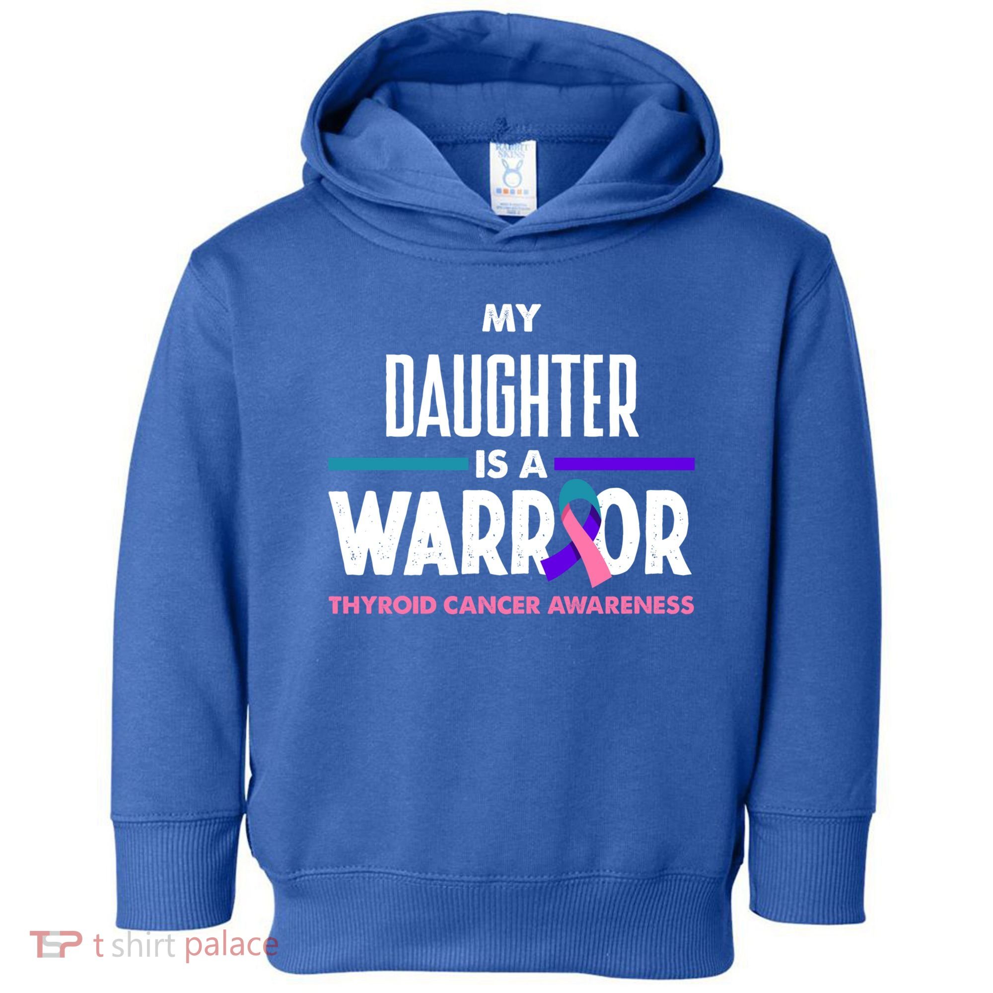 My Daughter Is A Warrior Thyroid Cancer Awareness Gift Toddler Hoodie