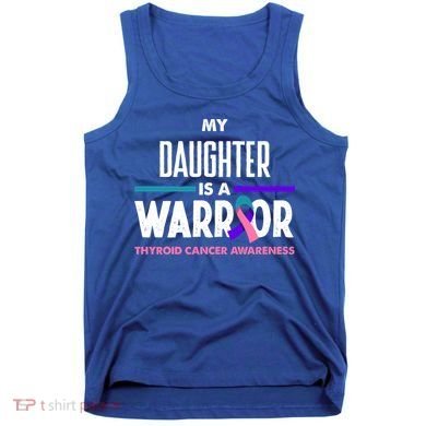 My Daughter Is A Warrior Thyroid Cancer Awareness Gift Tank Top