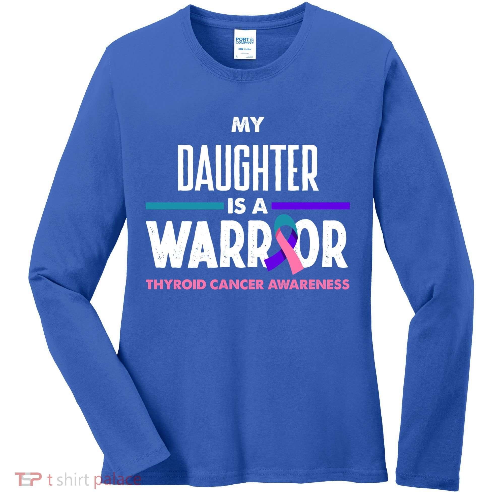 My Daughter Is A Warrior Thyroid Cancer Awareness Gift Women's Long Sleeve Shirt
