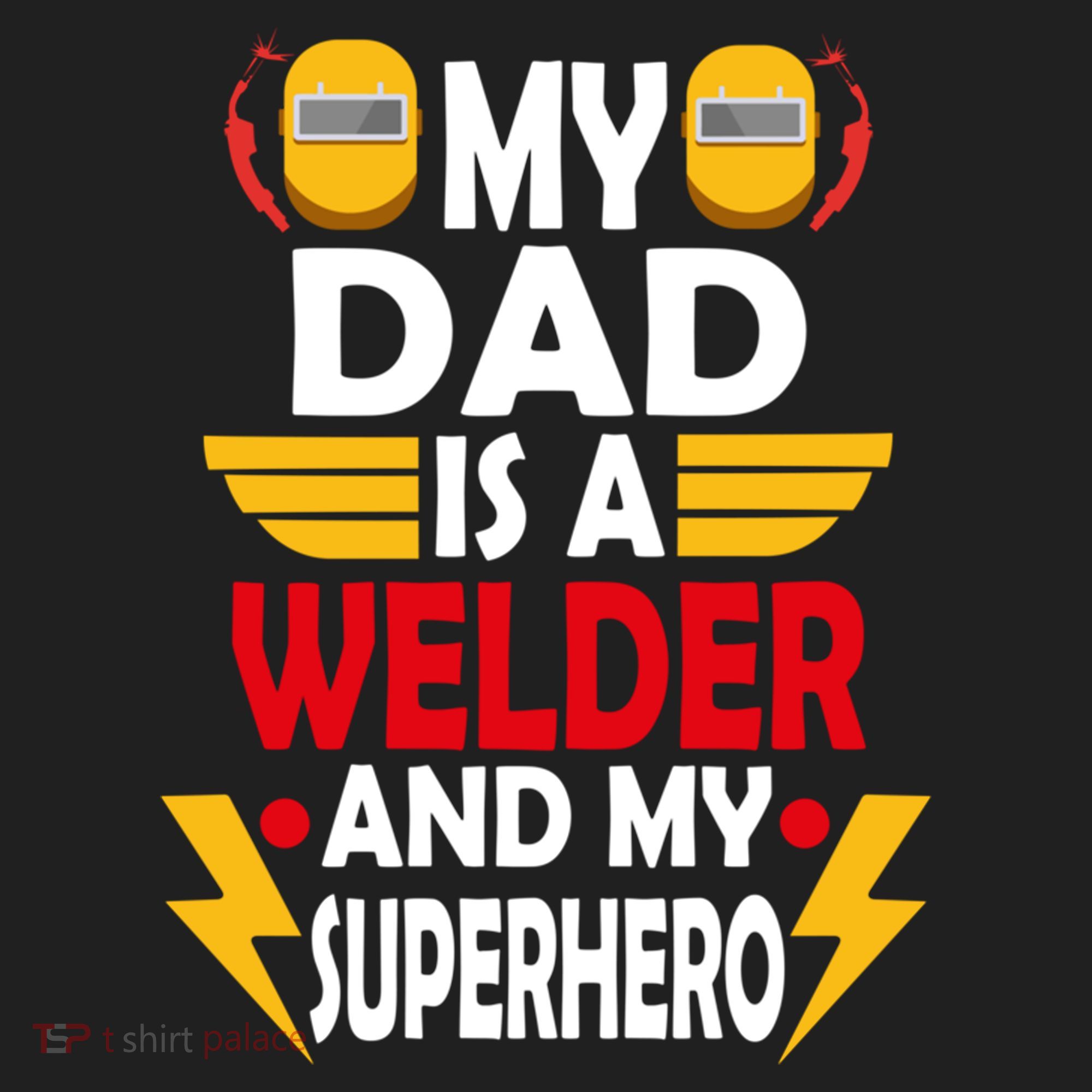 My Dad Is A Welder And My Superhero Welding Son Daughter Gift Hat