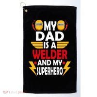 My Dad Is A Welder And My Superhero Welding Son Daughter Gift Golf Towel thumb 0