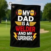 My Dad Is A Welder And My Superhero Welding Son Daughter Gift Golf Towel thumb 1