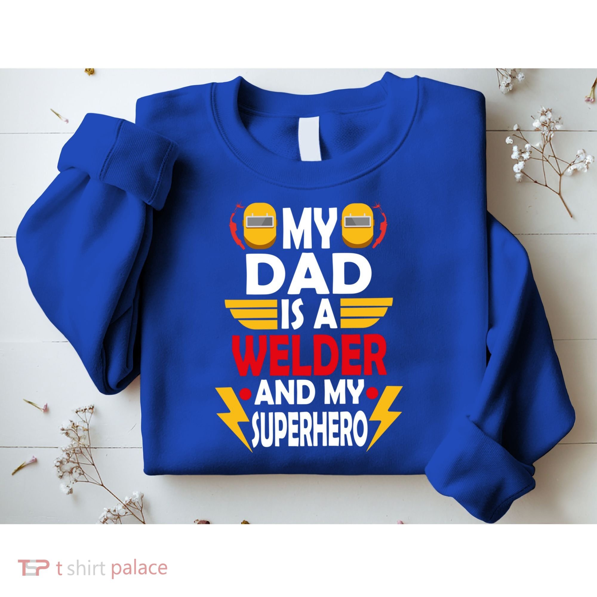 My Dad Is A Welder And My Superhero Welding Son Daughter Gift Sweatshirt