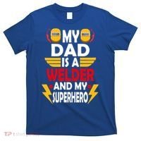 My Dad Is A Welder And My Superhero Welding Son Daughter Gift T-Shirt thumb 0