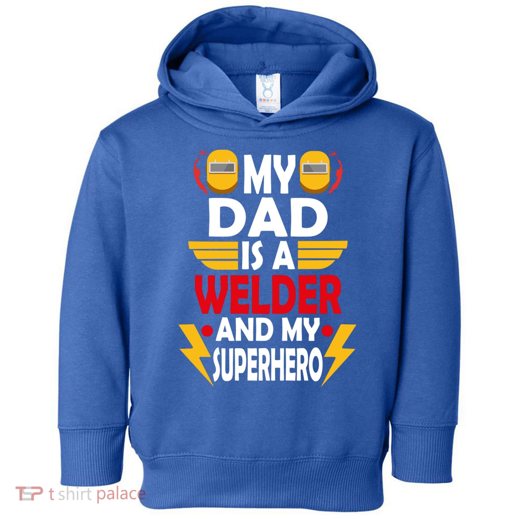 My Dad Is A Welder And My Superhero Welding Son Daughter Gift Toddler Hoodie
