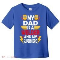 My Dad Is A Welder And My Superhero Welding Son Daughter Gift Toddler T-Shirt thumb 0