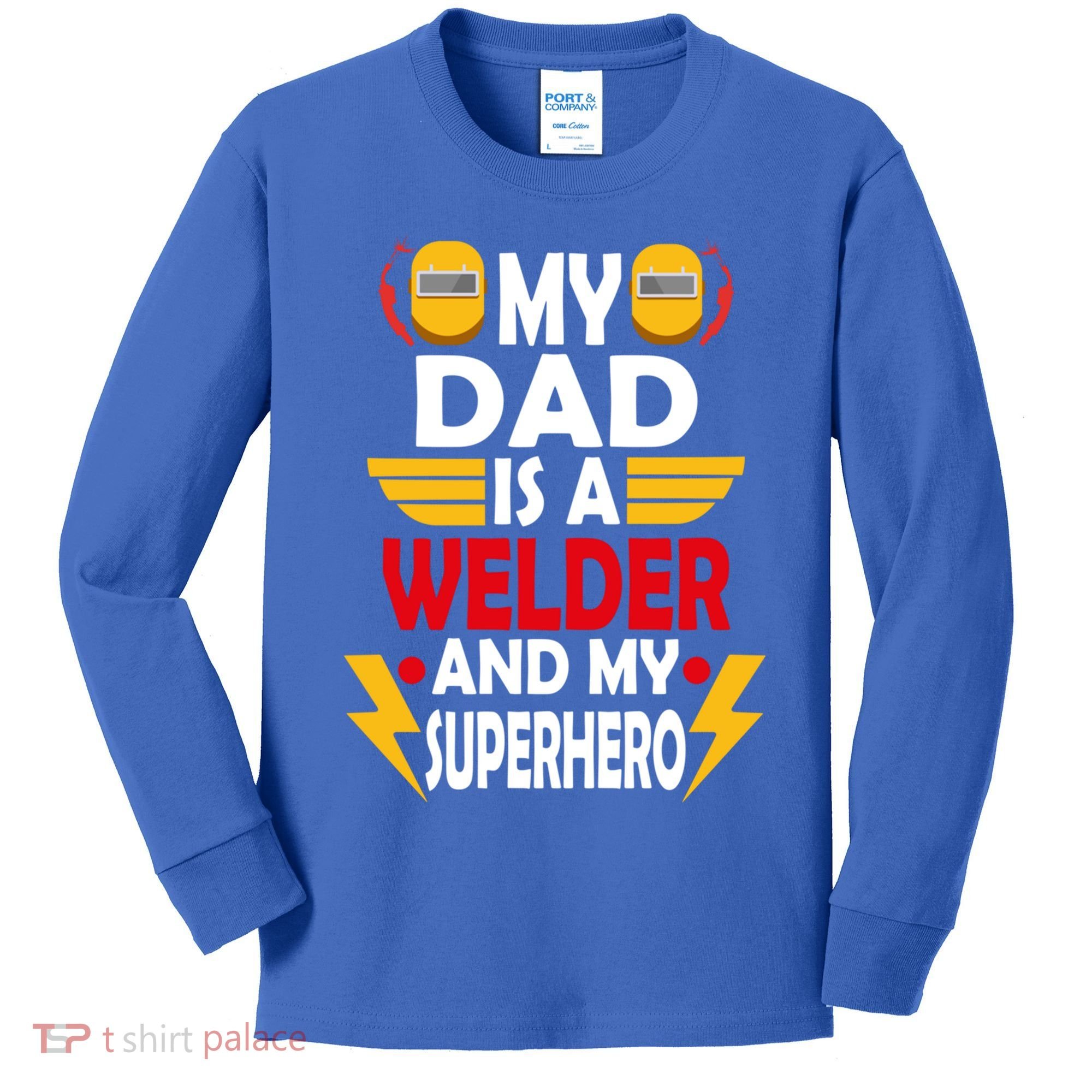 My Dad Is A Welder And My Superhero Welding Son Daughter Gift Kids Long Sleeve Shirt