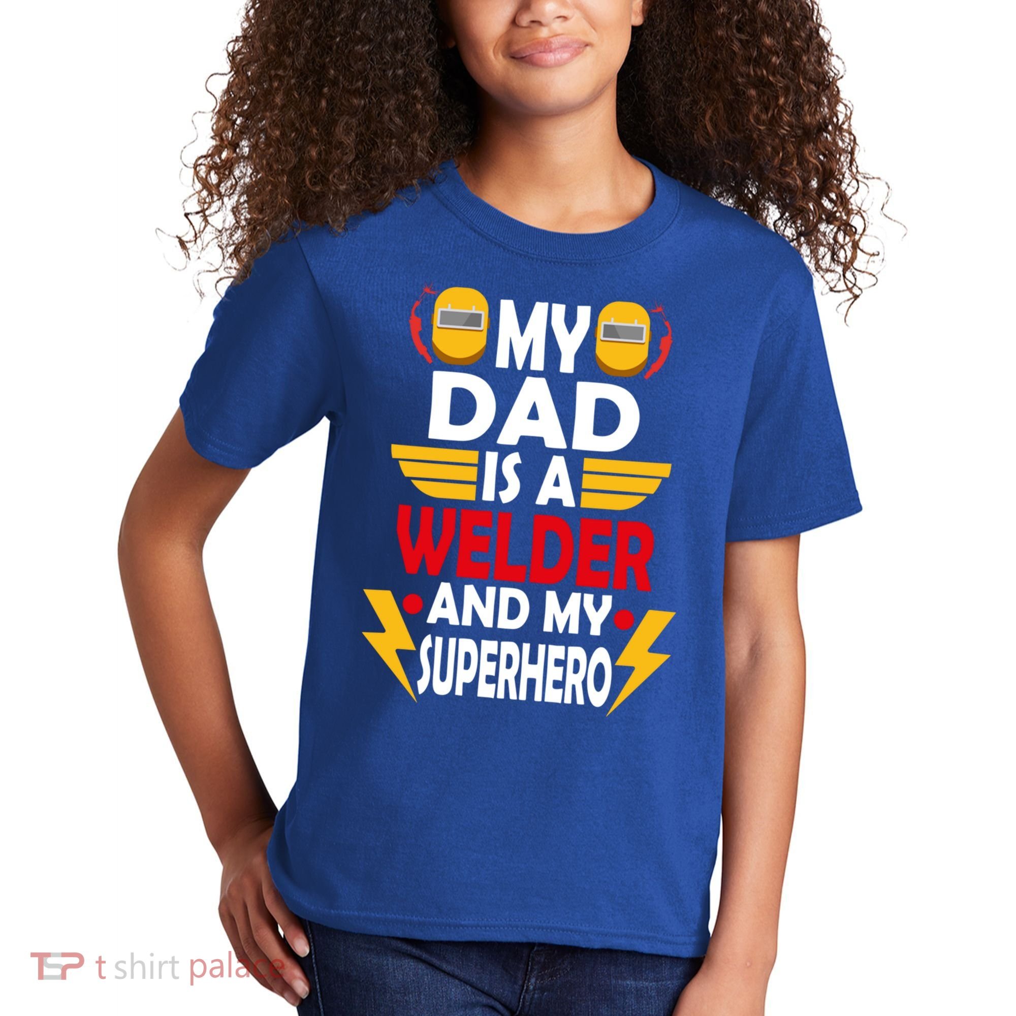 My Dad Is A Welder And My Superhero Welding Son Daughter Gift Kids T-Shirt