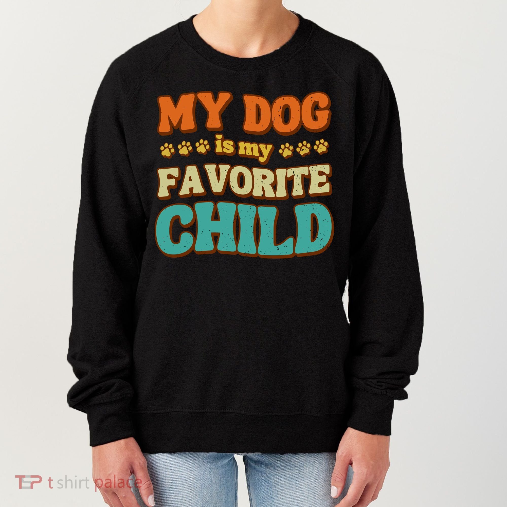 My Dog Is My Favorite Child Women's Sweatshirt