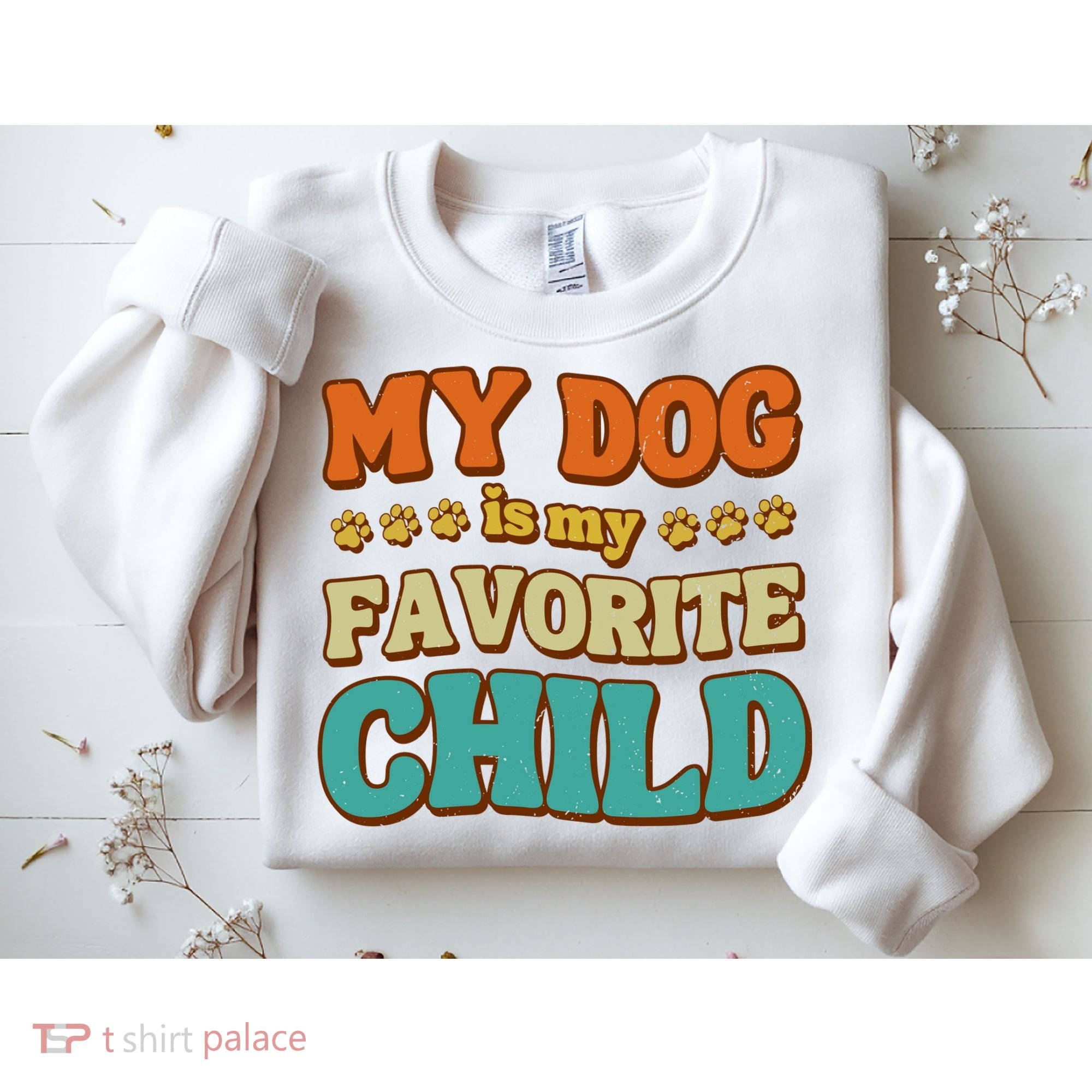 My Dog Is My Favorite Child Sweatshirt