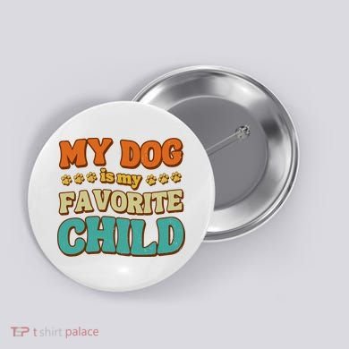 My Dog Is My Favorite Child Button