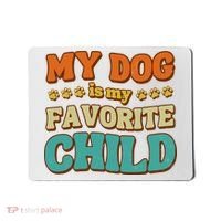 My Dog Is My Favorite Child Mousepad thumb 0