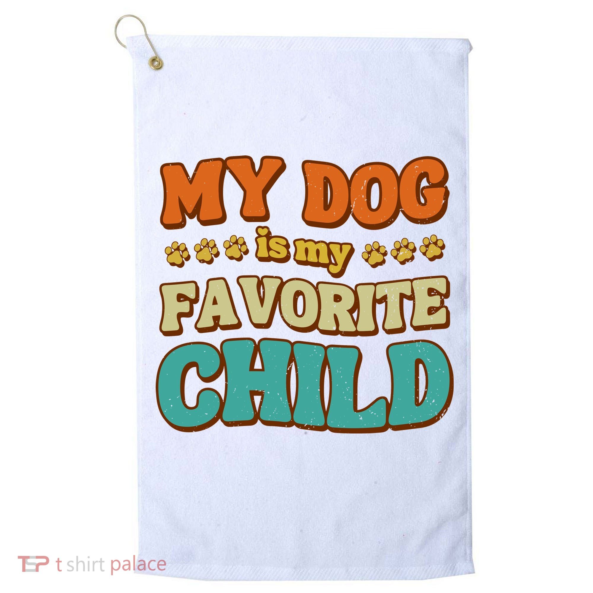 My Dog Is My Favorite Child Golf Towel