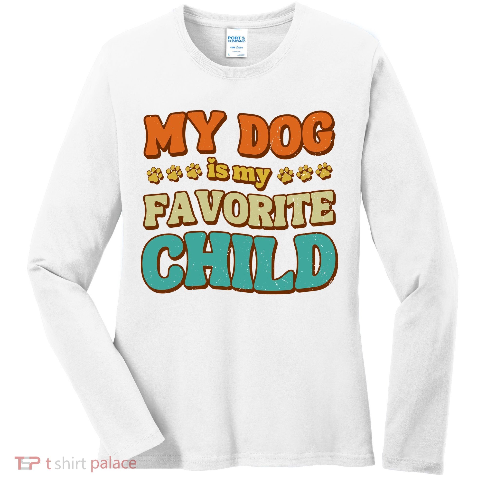 My Dog Is My Favorite Child Women's Long Sleeve Shirt