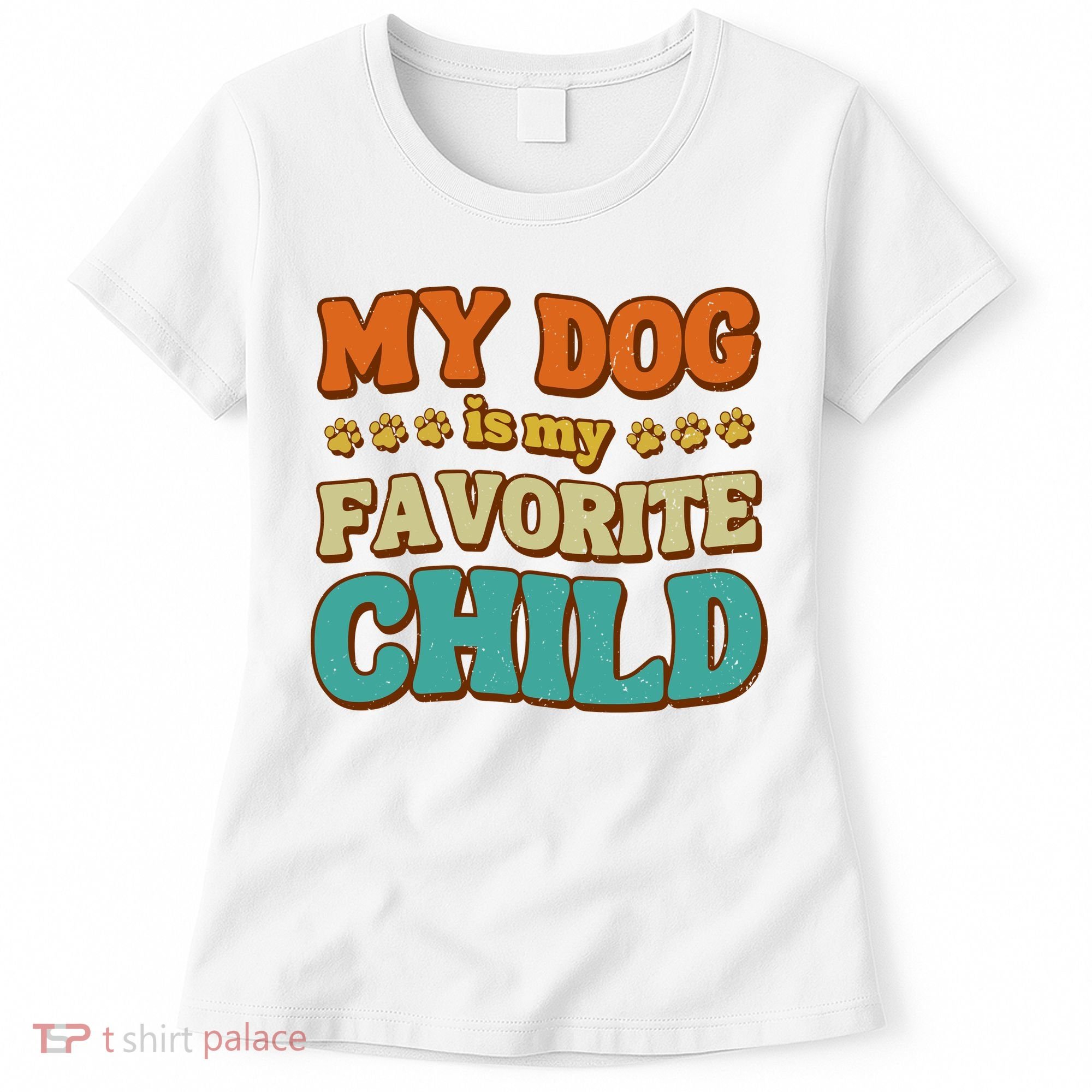 My Dog Is My Favorite Child Women's T-Shirt