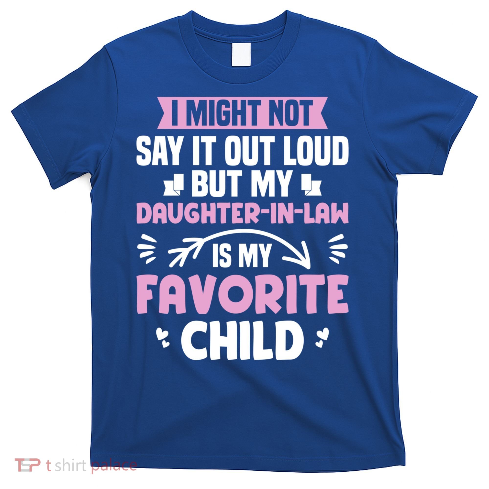 My Daughter In Law Is My Favorite Funny Step Mom Gift T-Shirt