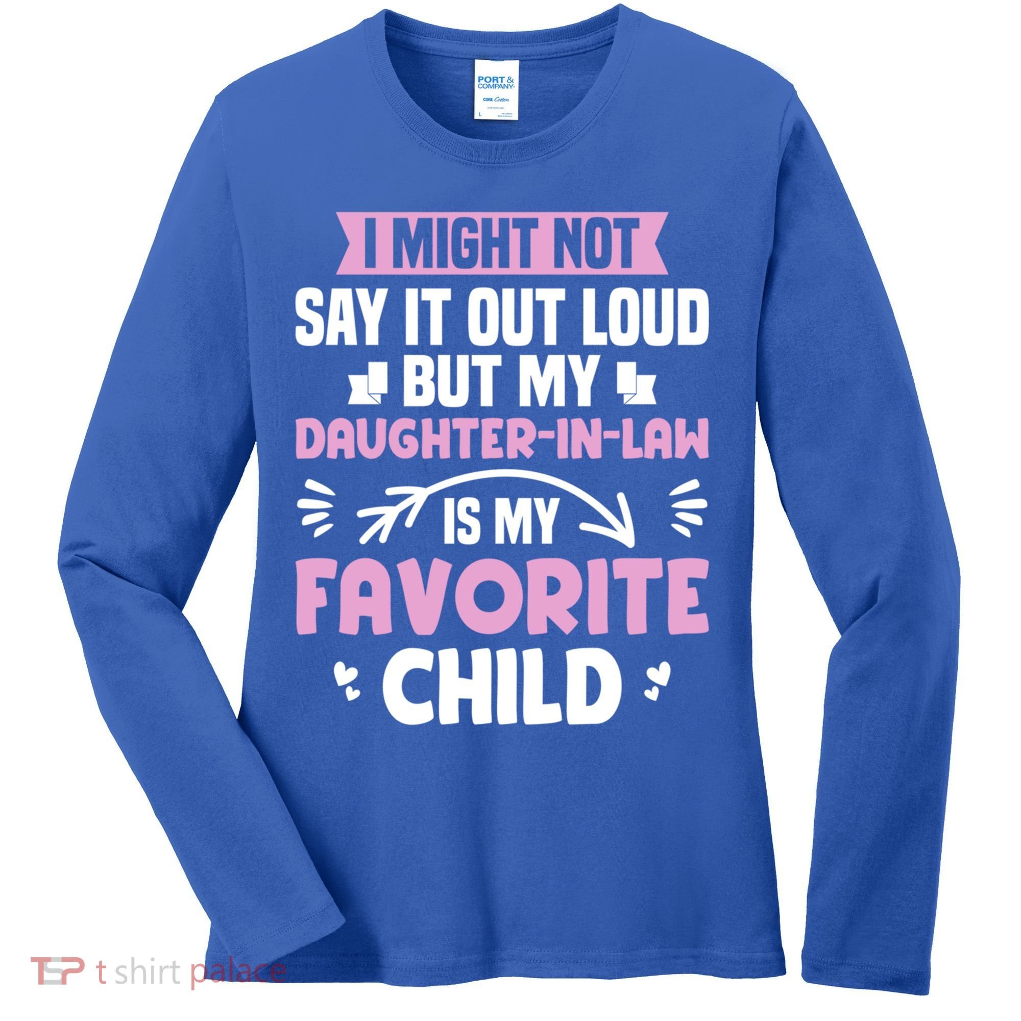 My Daughter In Law Is My Favorite Funny Step Mom Gift Women's Long Sleeve Shirt