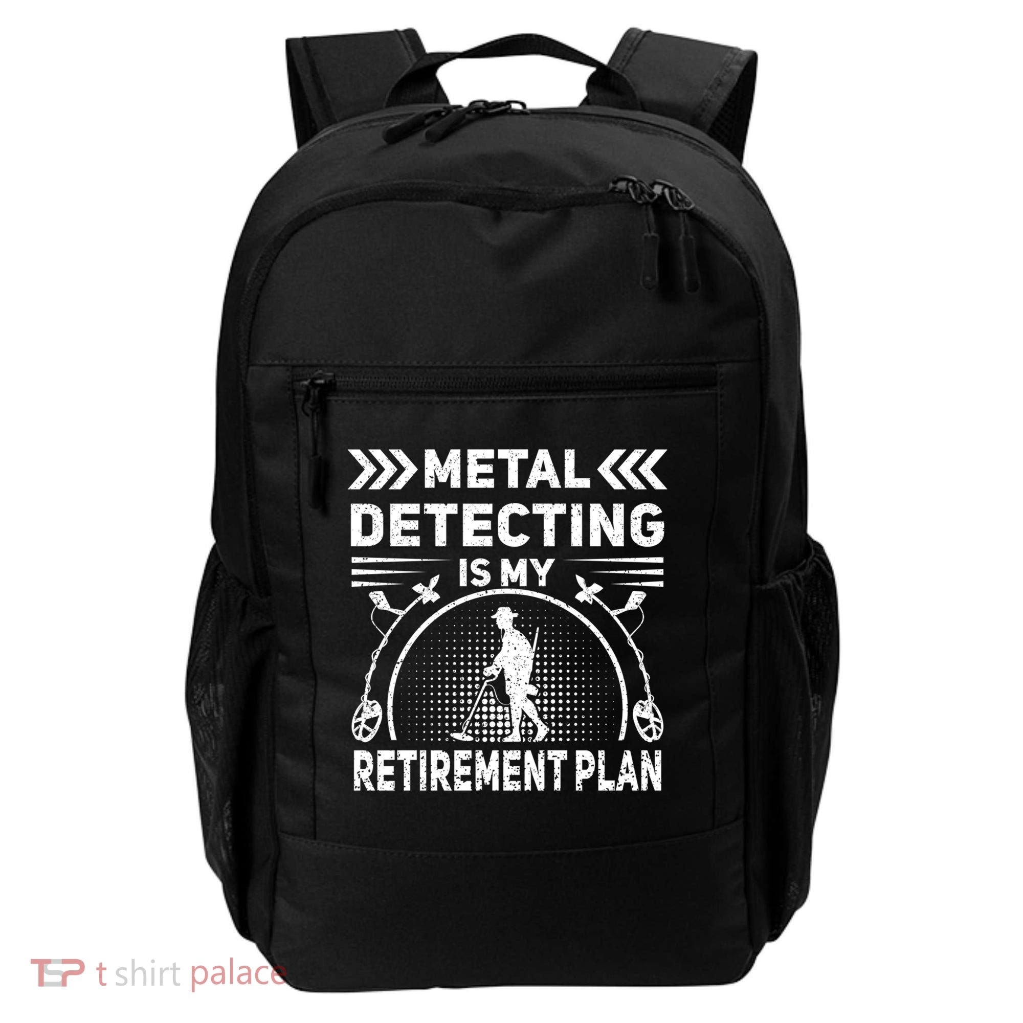 Metal Detecting Is My Retiret Plan Retired Treasure Hunt Gift Backpack