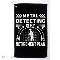 Metal Detecting Is My Retiret Plan Retired Treasure Hunt Gift Golf Towel thumb 0